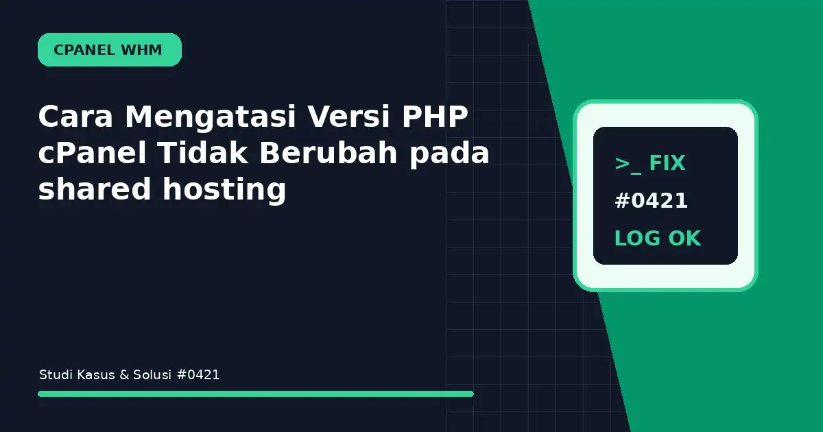 Cara Mengatasi Versi PHP cPanel Tidak Berubah pada shared hosting