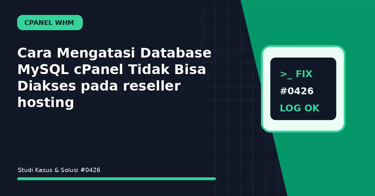 Cara Mengatasi Database MySQL cPanel Tidak Bisa Diakses pada reseller hosting