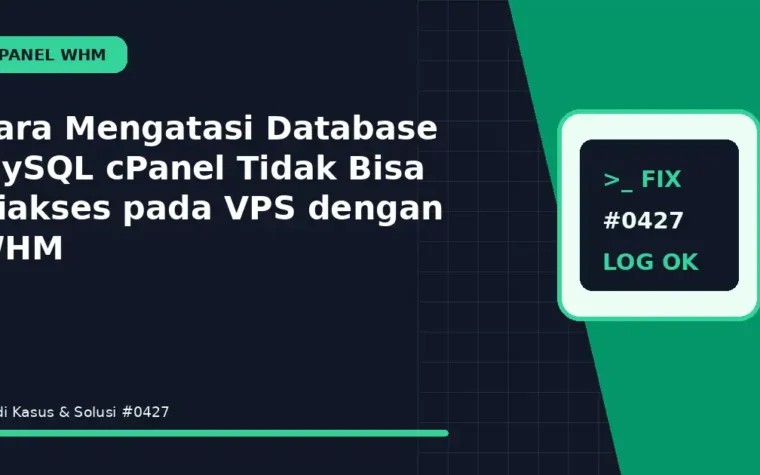 Cara Mengatasi Database MySQL cPanel Tidak Bisa Diakses pada VPS dengan WHM