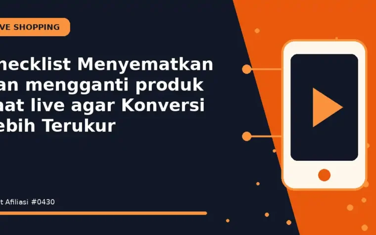 Checklist Menyematkan dan mengganti produk saat live agar Konversi Lebih Terukur