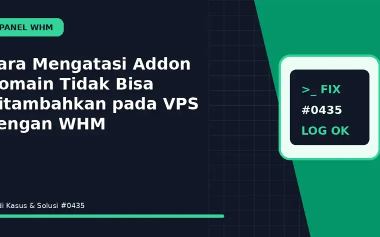 Cara Mengatasi Addon Domain Tidak Bisa Ditambahkan pada VPS dengan WHM