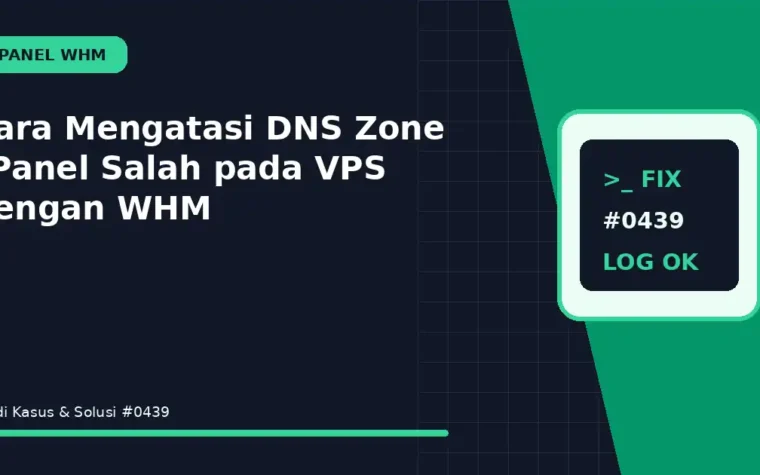 Cara Mengatasi DNS Zone cPanel Salah pada VPS dengan WHM