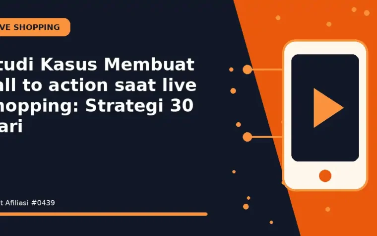 Studi Kasus Membuat call to action saat live shopping: Strategi 30 Hari