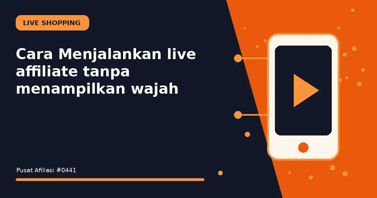 Cara Menjalankan live affiliate tanpa menampilkan wajah