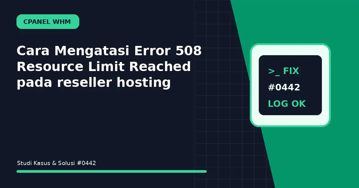 Cara Mengatasi Error 508 Resource Limit Reached pada reseller hosting