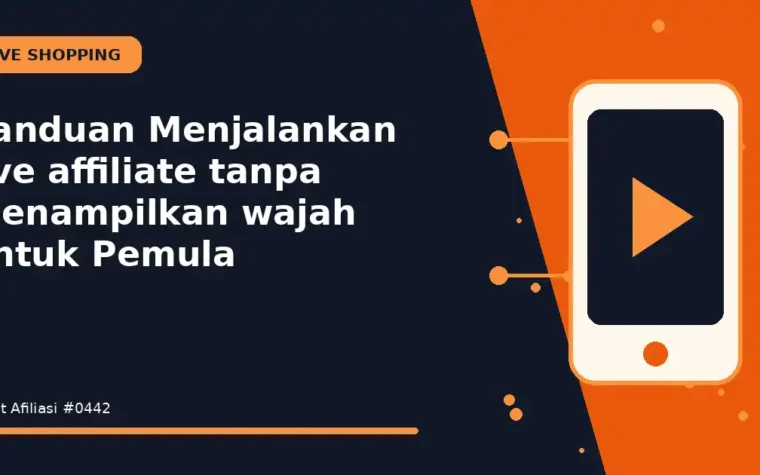Panduan Menjalankan live affiliate tanpa menampilkan wajah untuk Pemula