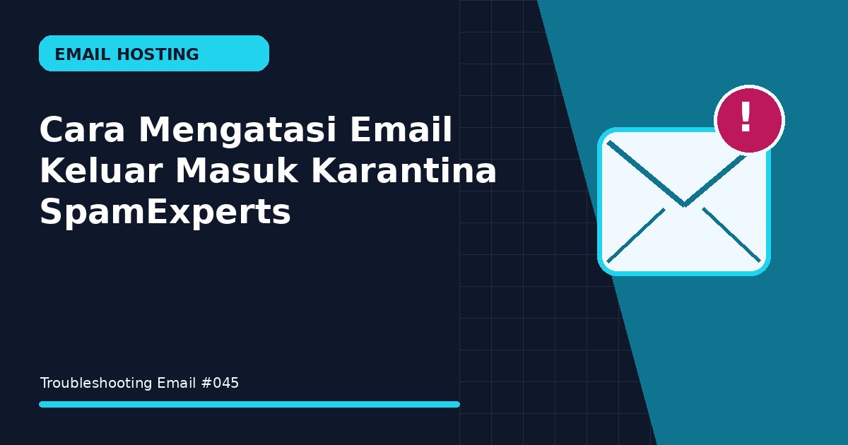 Cara Mengatasi Email Keluar Masuk Karantina SpamExperts