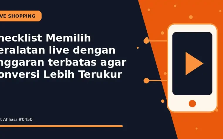 Checklist Memilih peralatan live dengan anggaran terbatas agar Konversi Lebih Terukur