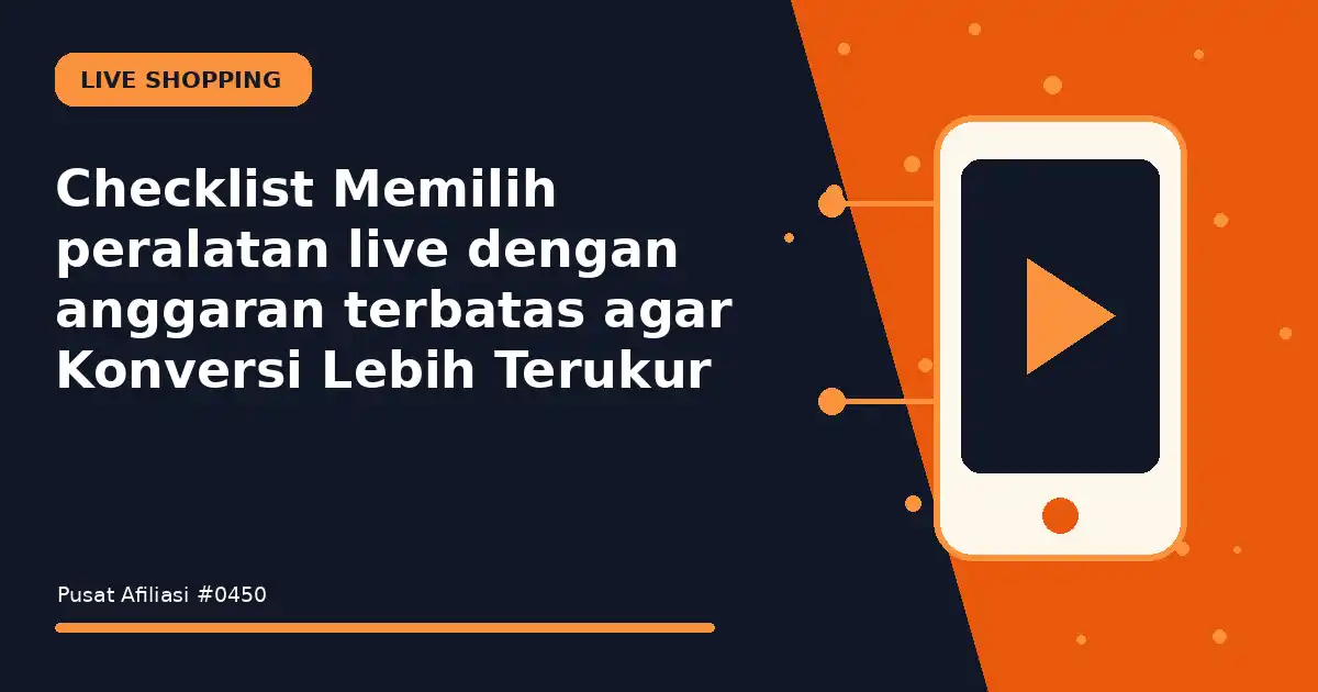 Checklist Memilih peralatan live dengan anggaran terbatas agar Konversi Lebih Terukur