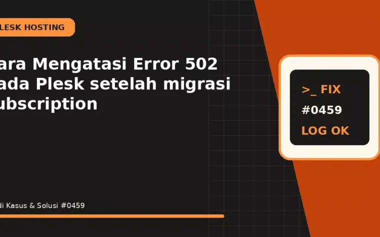 Cara Mengatasi Error 502 pada Plesk setelah migrasi subscription