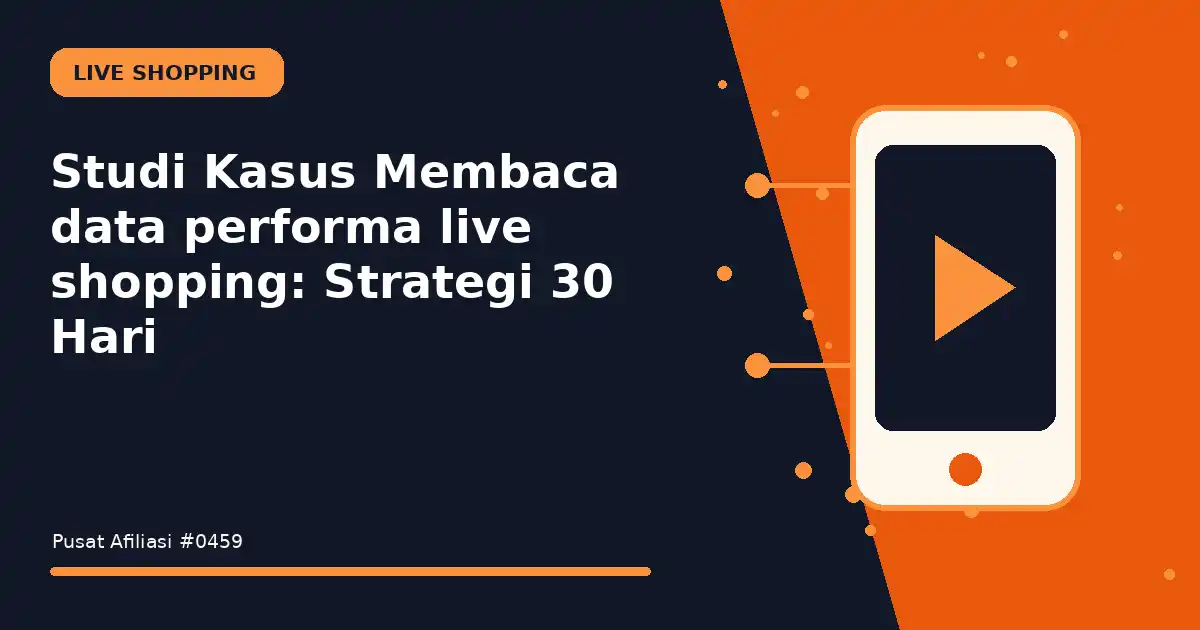 Studi Kasus Membaca data performa live shopping: Strategi 30 Hari