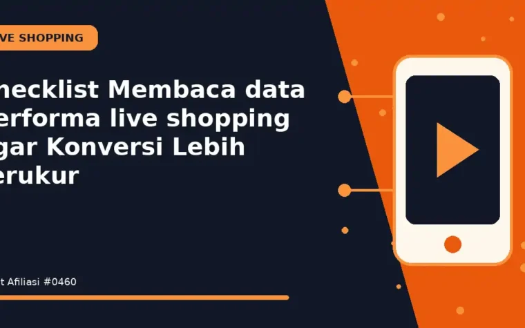 Checklist Membaca data performa live shopping agar Konversi Lebih Terukur
