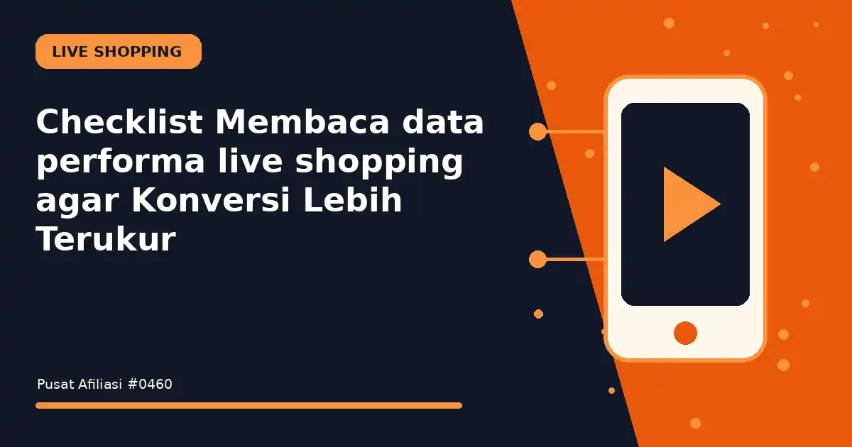 Checklist Membaca data performa live shopping agar Konversi Lebih Terukur