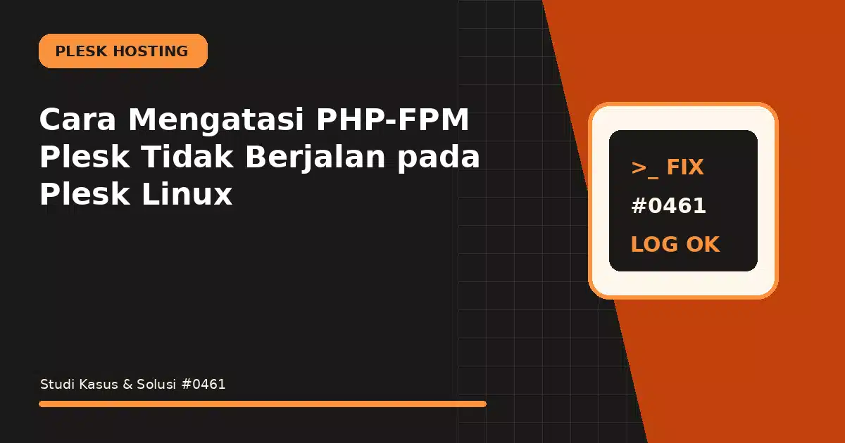 Cara Mengatasi PHP-FPM Plesk Tidak Berjalan pada Plesk Linux