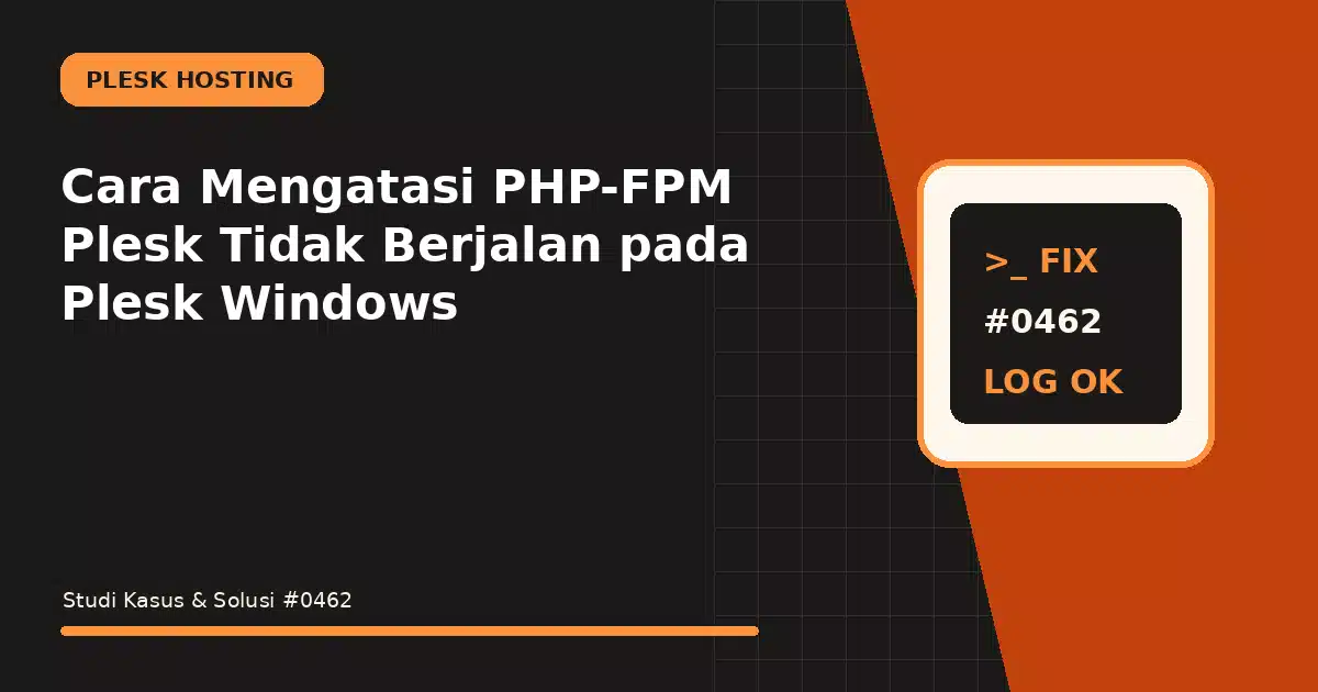 cara mengatasi php-fpm plesk tidak berjalan pada plesk windows