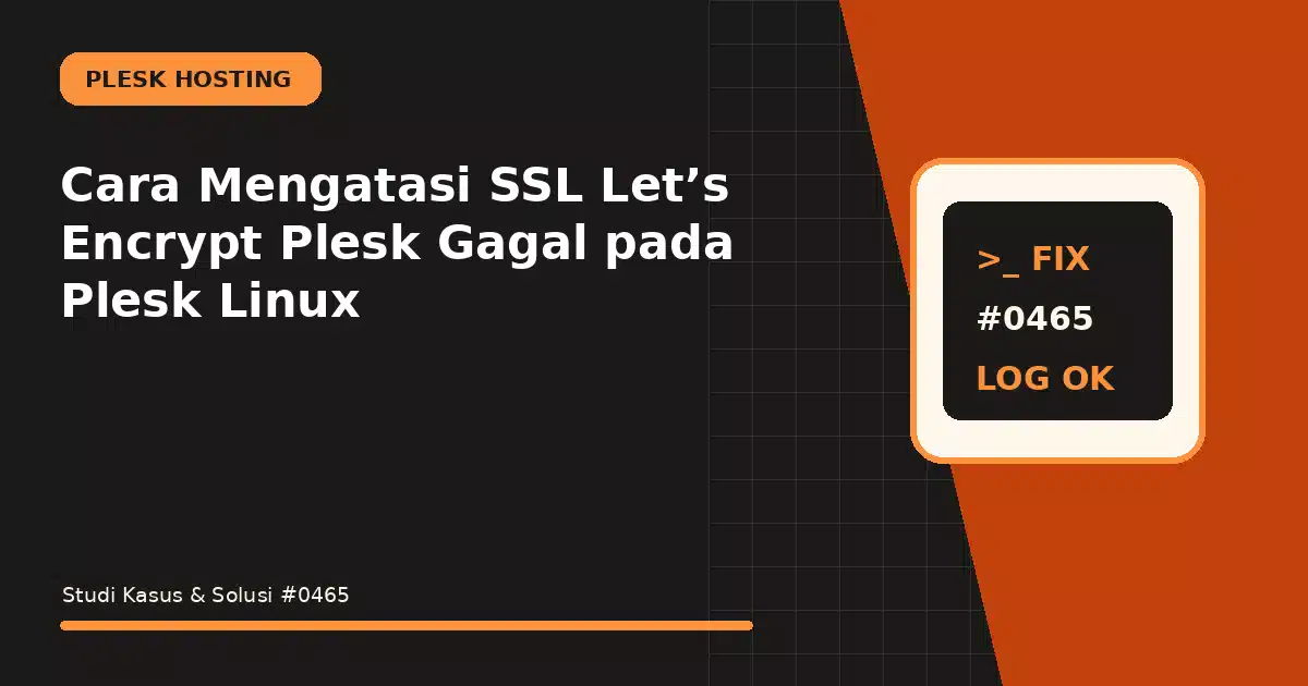 Cara Mengatasi SSL Let’s Encrypt Plesk Gagal pada Plesk Linux