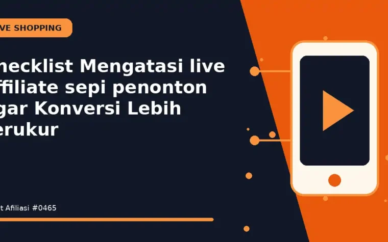Checklist Mengatasi live affiliate sepi penonton agar Konversi Lebih Terukur