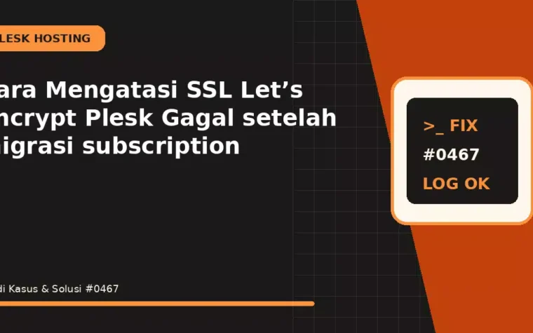 Cara Mengatasi SSL Let’s Encrypt Plesk Gagal setelah migrasi subscription