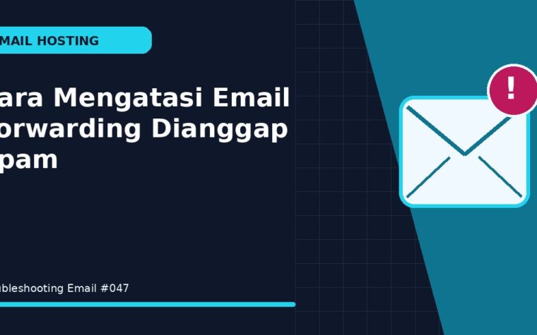 Cara Mengatasi Email Forwarding Dianggap Spam