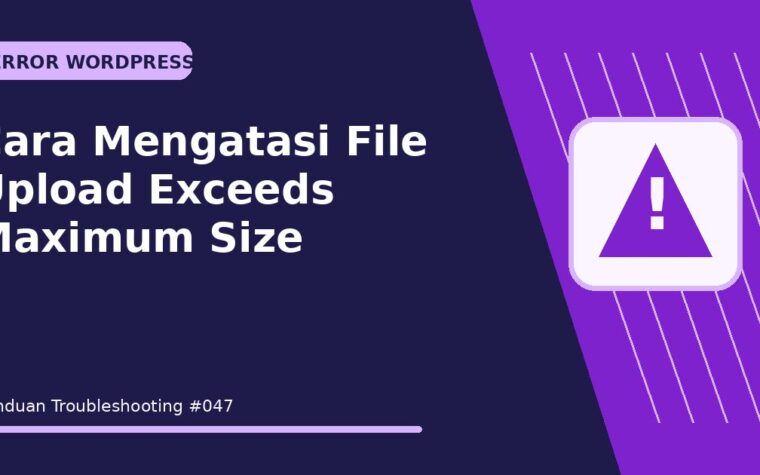 Cara Mengatasi File Upload Exceeds Maximum Size