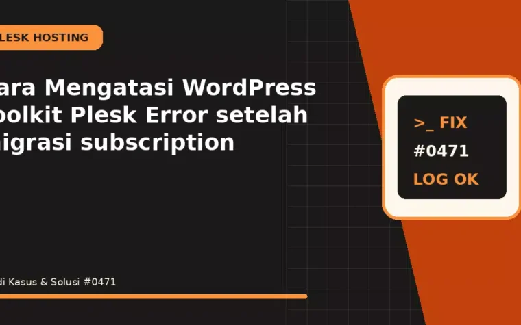 Cara Mengatasi WordPress Toolkit Plesk Error setelah migrasi subscription