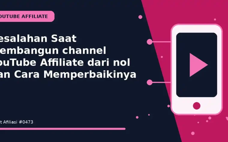 Kesalahan Saat Membangun channel YouTube Affiliate dari nol dan Cara Memperbaikinya