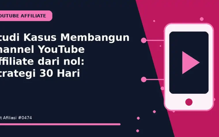 Studi Kasus Membangun channel YouTube Affiliate dari nol: Strategi 30 Hari