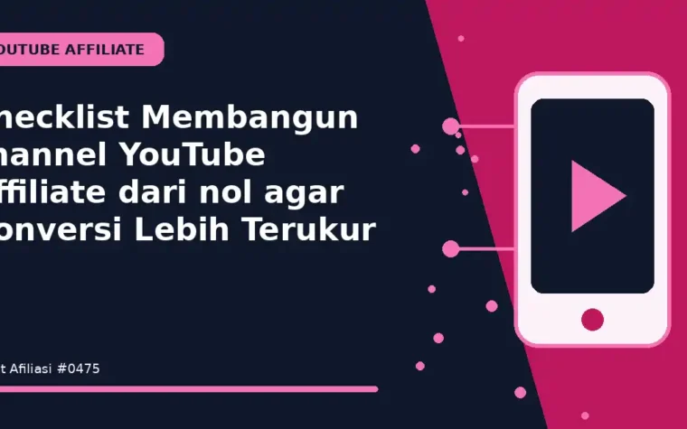 Checklist Membangun channel YouTube Affiliate dari nol agar Konversi Lebih Terukur