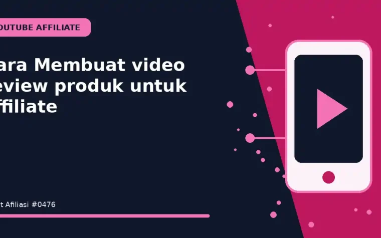 Cara Membuat video review produk untuk affiliate