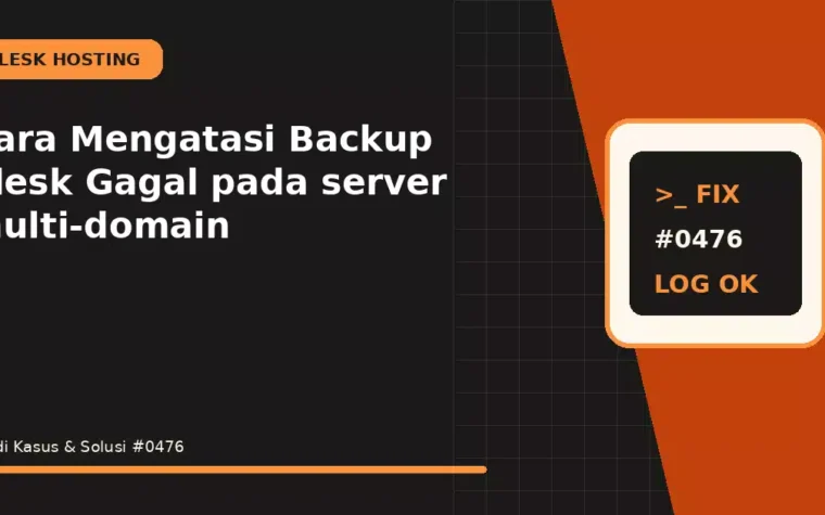 Cara Mengatasi Backup Plesk Gagal pada server multi-domain