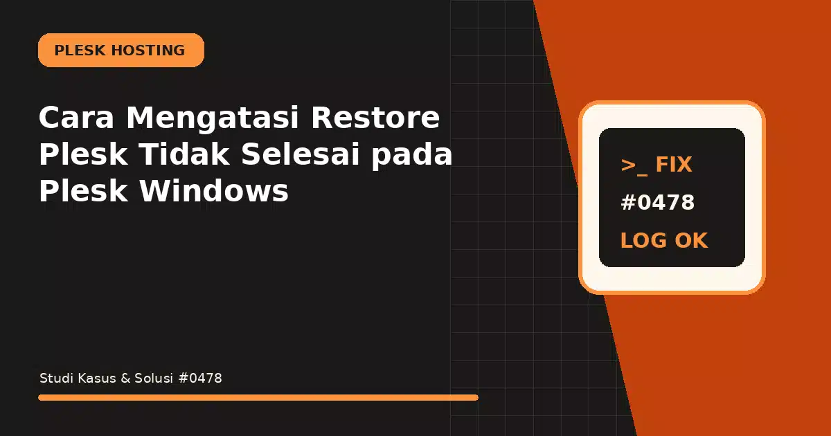 Cara Mengatasi Restore Plesk Tidak Selesai pada Plesk Windows