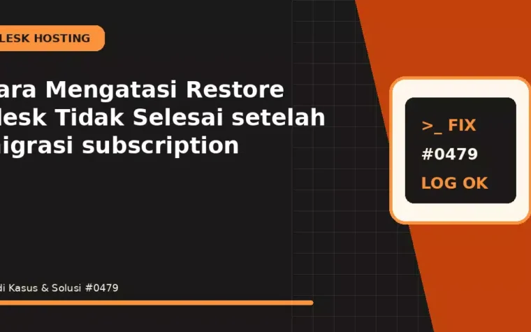 Cara Mengatasi Restore Plesk Tidak Selesai setelah migrasi subscription