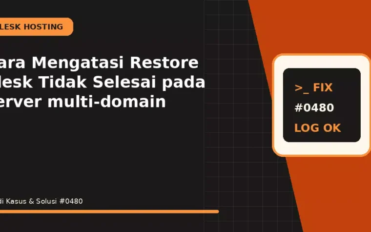 Cara Mengatasi Restore Plesk Tidak Selesai pada server multi-domain
