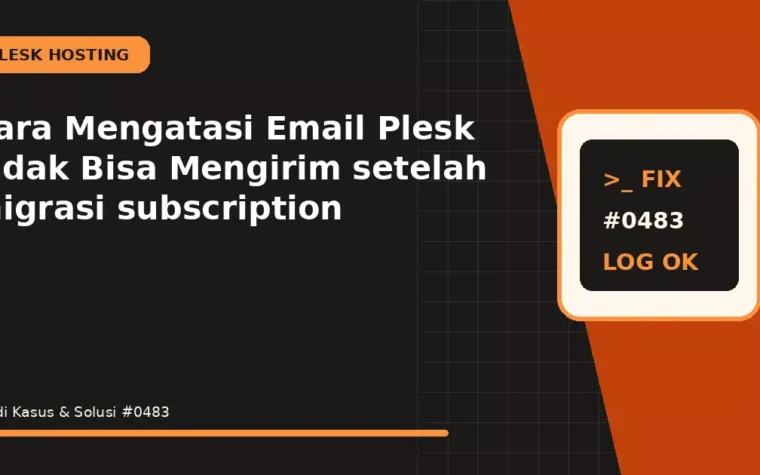 Cara Mengatasi Email Plesk Tidak Bisa Mengirim setelah migrasi subscription