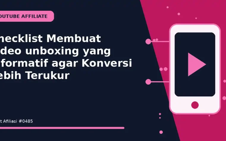 Checklist Membuat video unboxing yang informatif agar Konversi Lebih Terukur