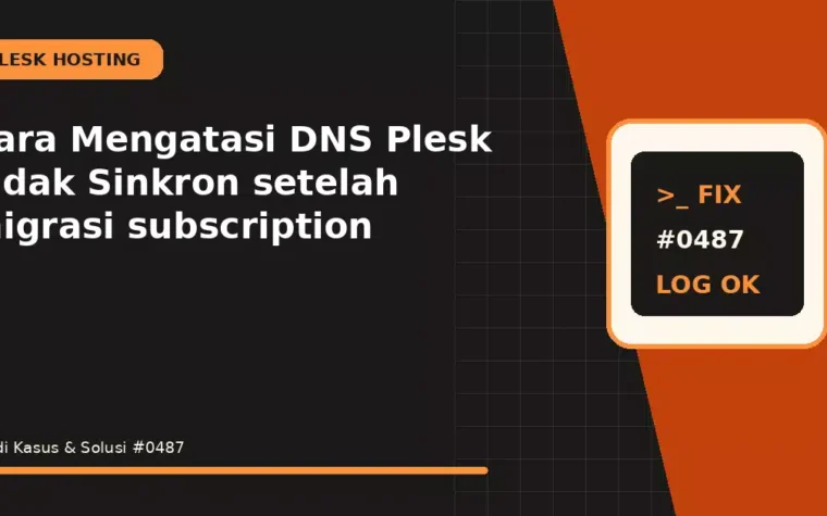 Cara Mengatasi DNS Plesk Tidak Sinkron setelah migrasi subscription