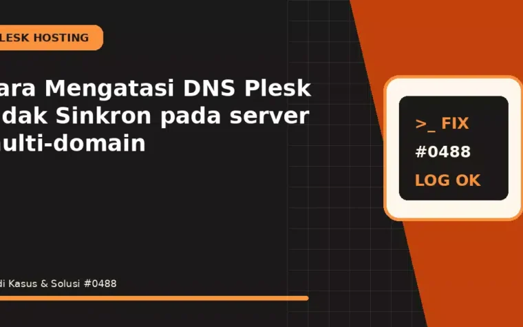 Cara Mengatasi DNS Plesk Tidak Sinkron pada server multi-domain