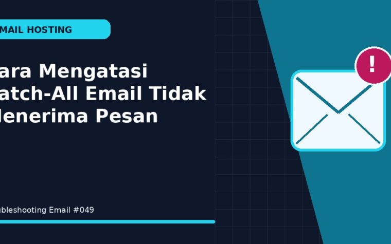 Cara Mengatasi Catch-All Email Tidak Menerima Pesan