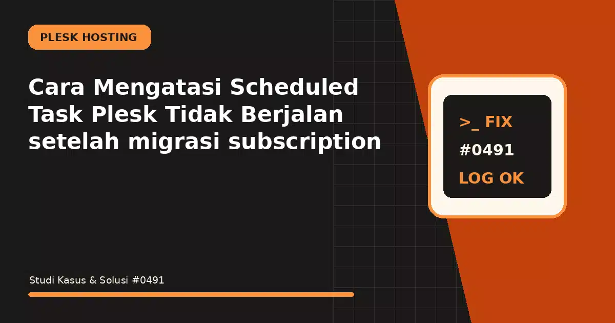 cara mengatasi scheduled task plesk tidak berjalan setelah migrasi subscription