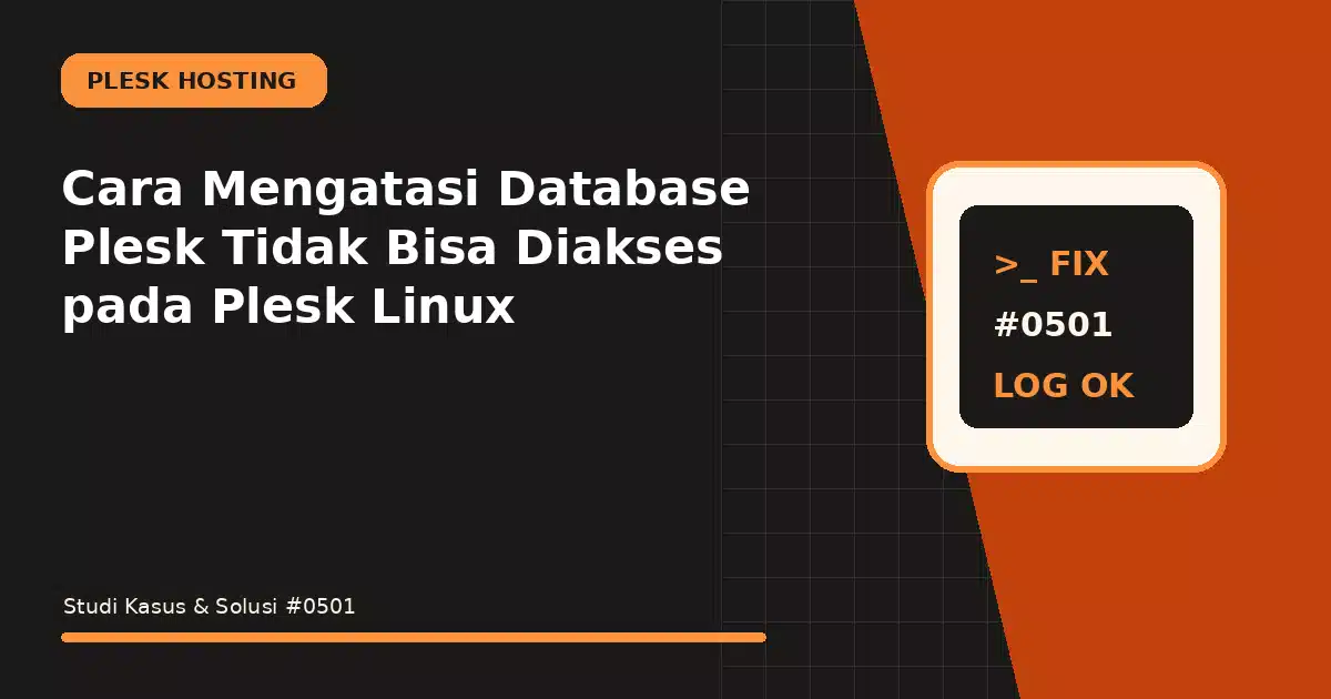 Cara Mengatasi Database Plesk Tidak Bisa Diakses pada Plesk Linux