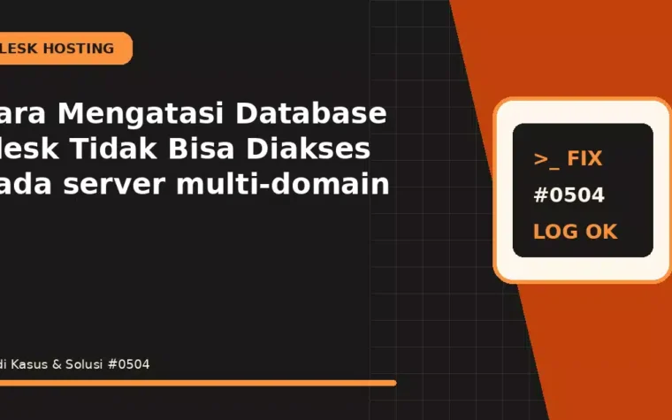 Cara Mengatasi Database Plesk Tidak Bisa Diakses pada server multi-domain