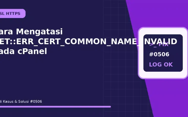 Cara Mengatasi NET::ERR_CERT_COMMON_NAME_INVALID pada cPanel
