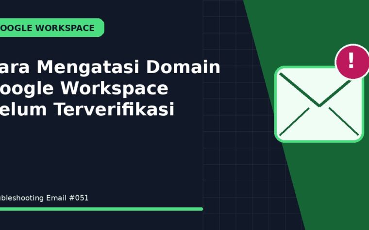 Cara Mengatasi Domain Google Workspace Belum Terverifikasi