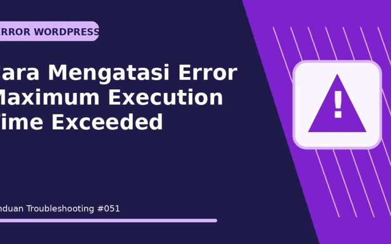 Cara Mengatasi Error Maximum Execution Time Exceeded