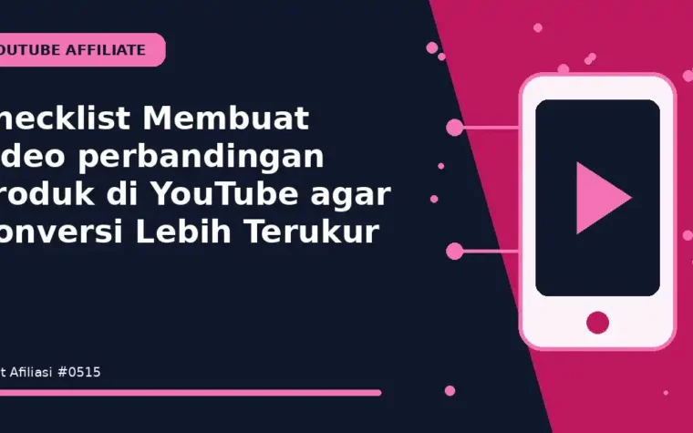 Checklist Membuat video perbandingan produk di YouTube agar Konversi Lebih Terukur