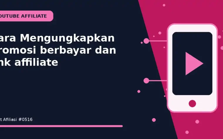 Cara Mengungkapkan promosi berbayar dan link affiliate