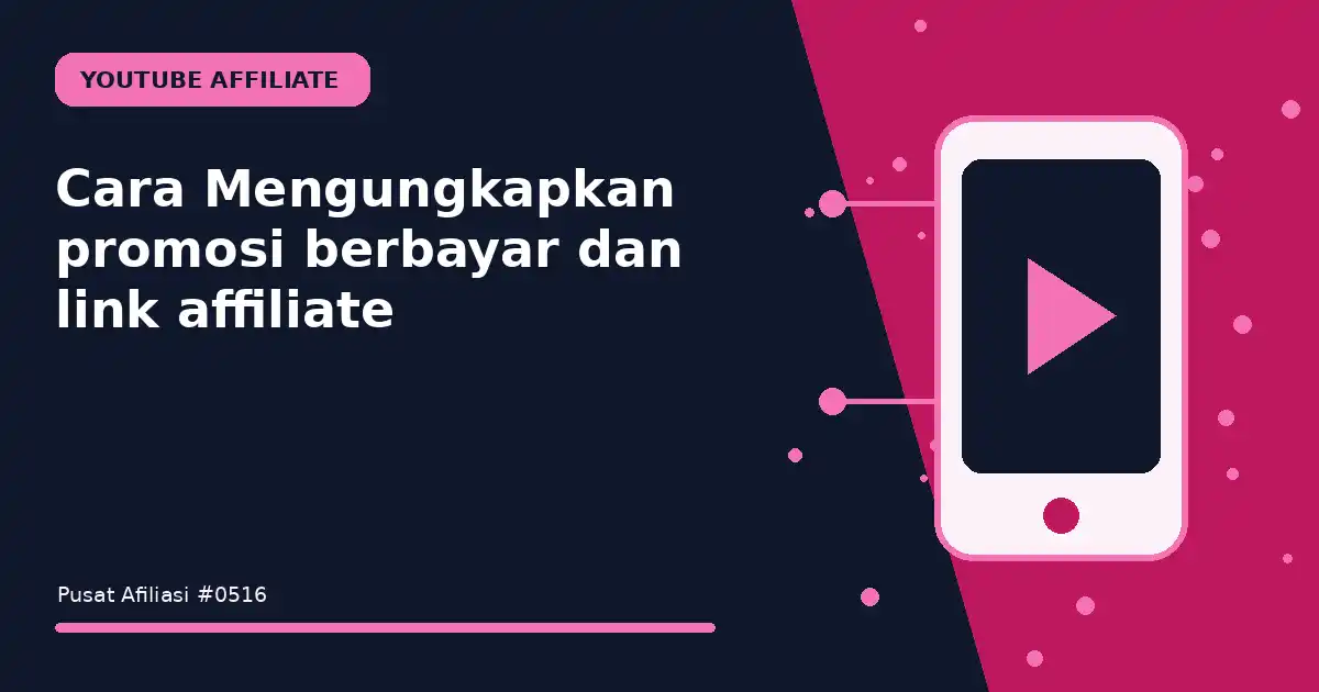 Cara Mengungkapkan promosi berbayar dan link affiliate