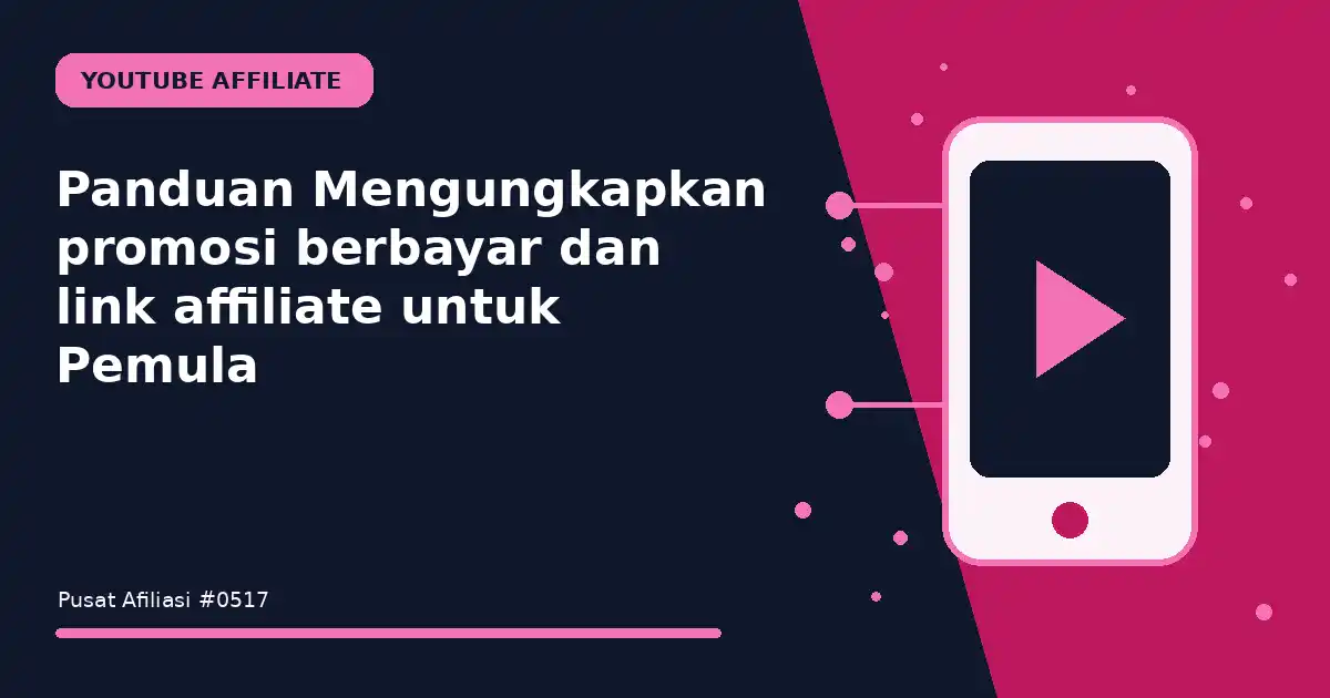 Panduan Mengungkapkan promosi berbayar dan link affiliate untuk Pemula