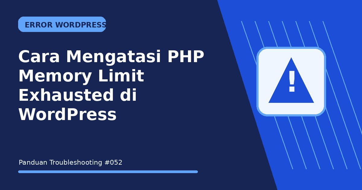 Cara Mengatasi PHP Memory Limit Exhausted di WordPress