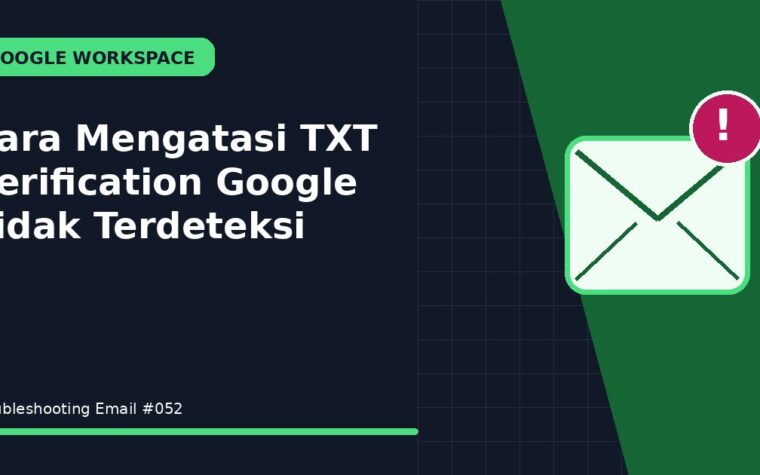 Cara Mengatasi TXT Verification Google Tidak Terdeteksi